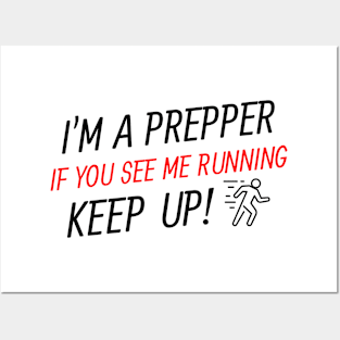 I'm a prepper, if you see me running, keep up Posters and Art